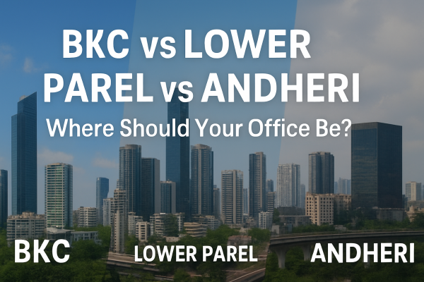 BKC vs Lower Parel vs Andheri — Where Should Your Office Be?