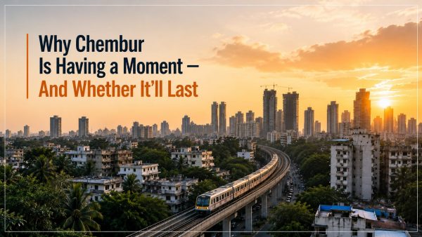 Why Chembur Is Having a Moment — And Whether It’ll Last